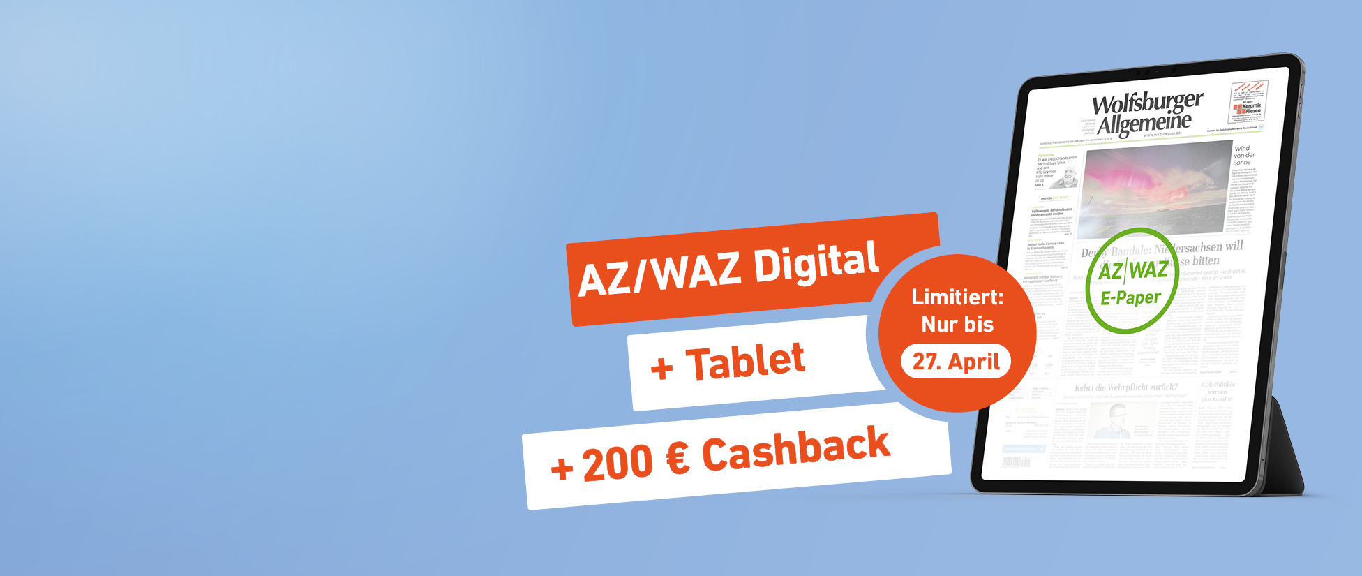 Einfach lesen. Mehr bekommen. AZ/WAZ Digital + Tablet + 200 € Cashback - Limitiert: Nur bis 27. April